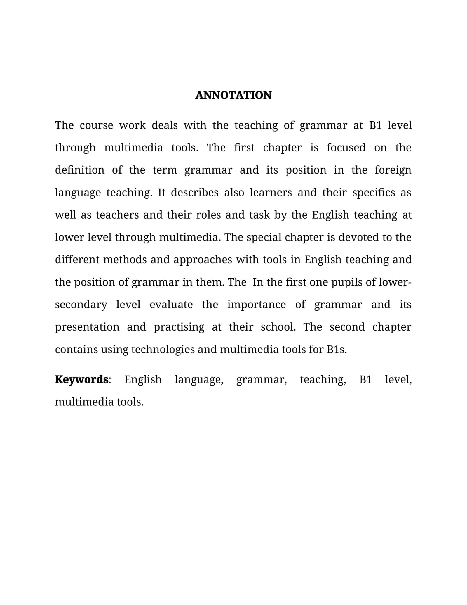 The course work deals with the teaching of grammar at B1 level through multimedia tools