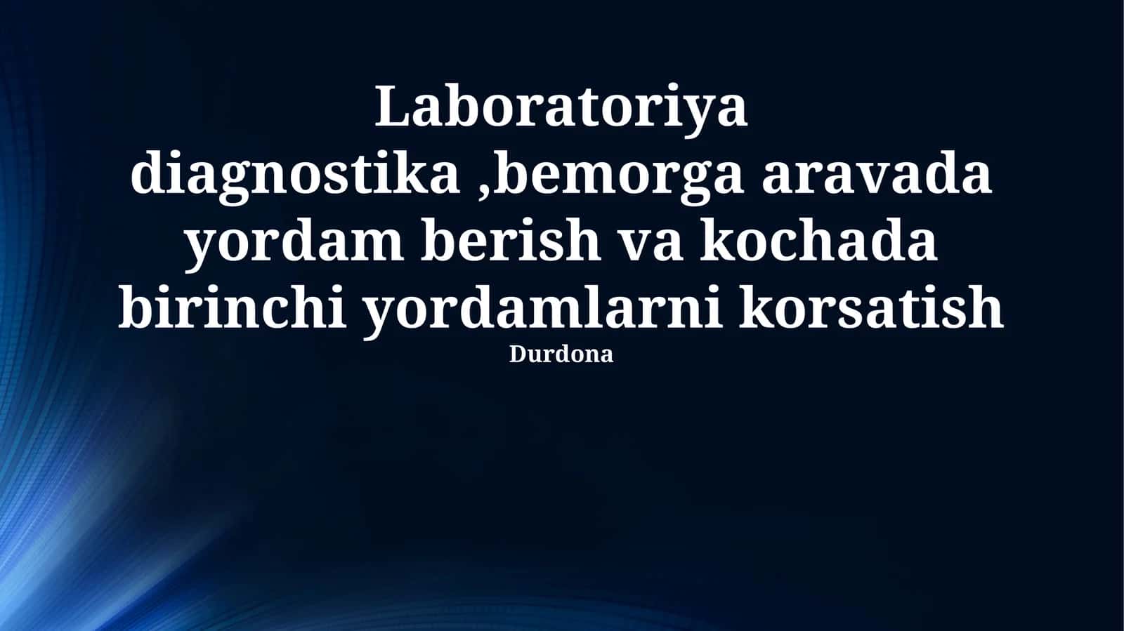 Laboratoriya diagnostika, bemorga aravada yordam berish va kochada birinchi yordamlarni korsatish