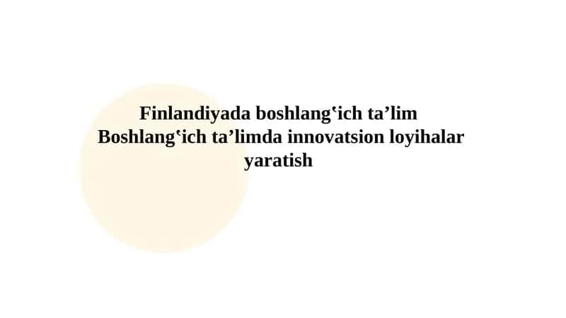 Finlandiyada boshlang'ich ta'lim.Boshlang'ich ta'limda innovatsion loyihalar yaratish