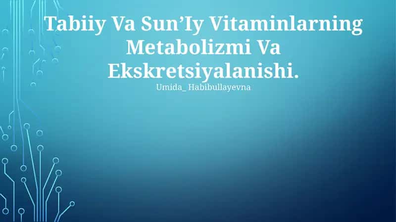 Tabiiy Va SunʼIy Vitaminlarning Metabolizmi Va Ekskretsiyalanishi