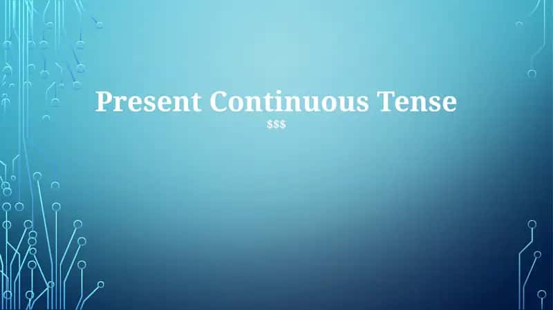 Present Continuous Tense