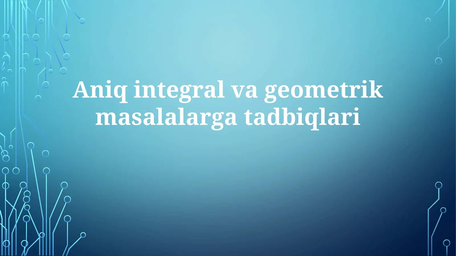 Aniqintegralvageometrikmasalalargatadbiqlari