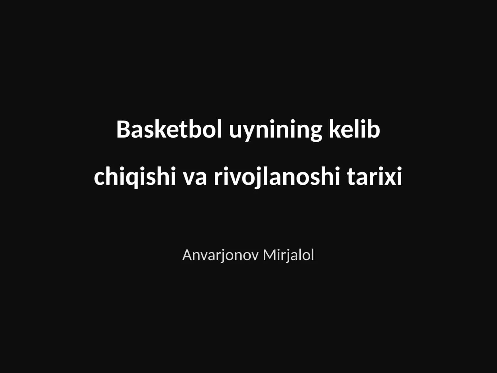 Basketbol uynining kelib chiqishi va rivojlanoshi tarixi