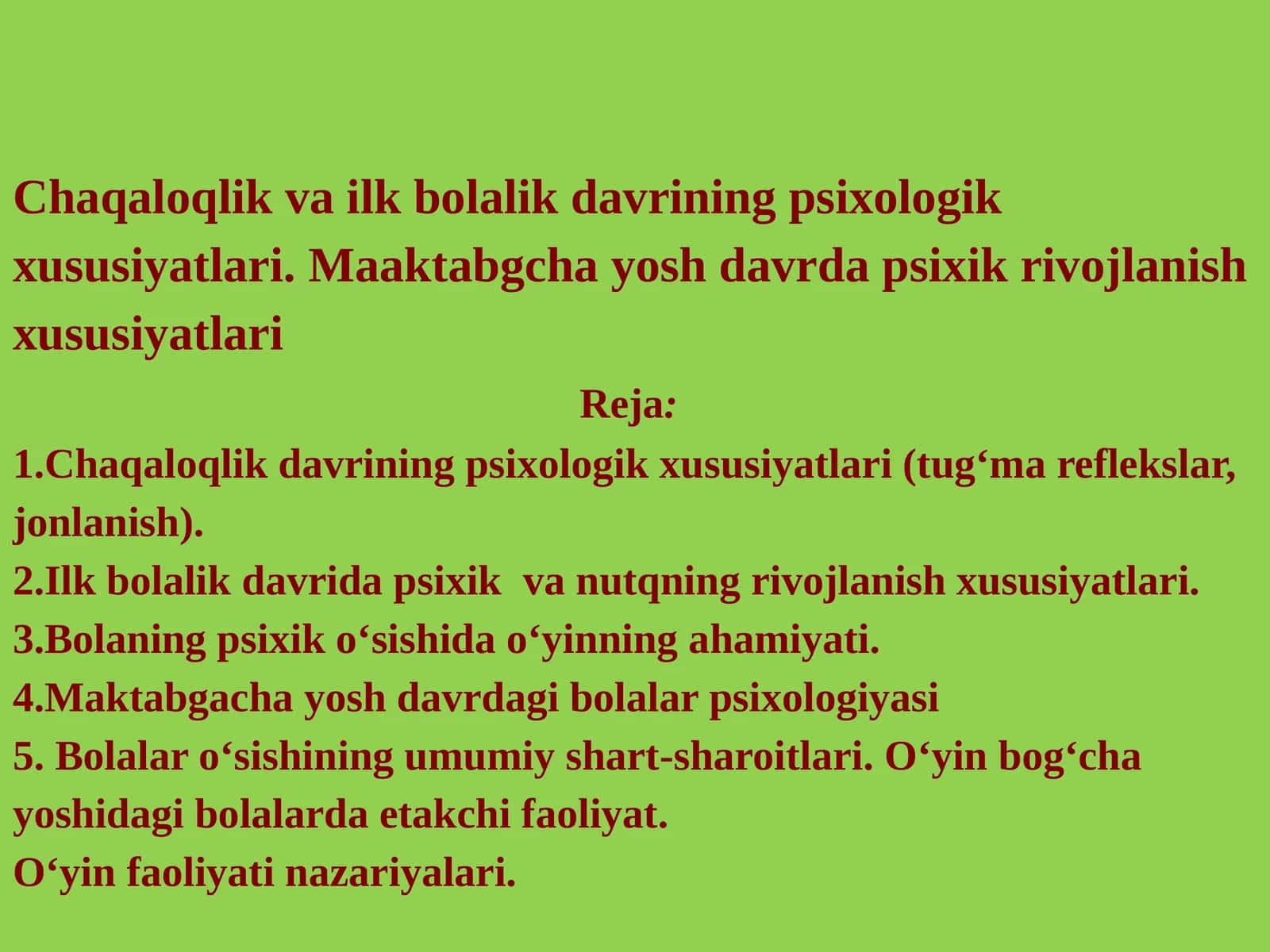 Chaqaloqlik va ilk bolalik davrining psixologik xususiyatlari. Maaktabgcha yosh davrda psixik rivojlanish xususiyatlari