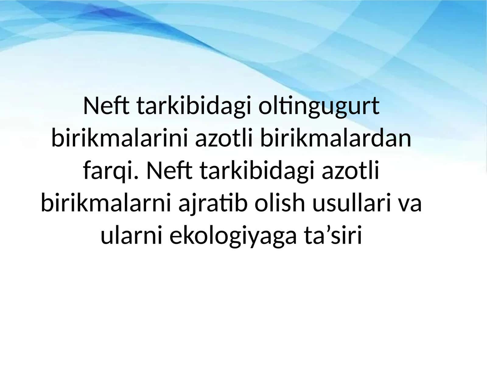 Neft tarkibidagi oltingugur va azotli birikmalarni ajratib olish usullari