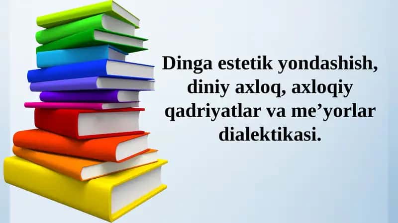 Dinga estetik yondashish, diniy axloq, axloqiy qadriyatlar va meʼyorlar dialektikasi