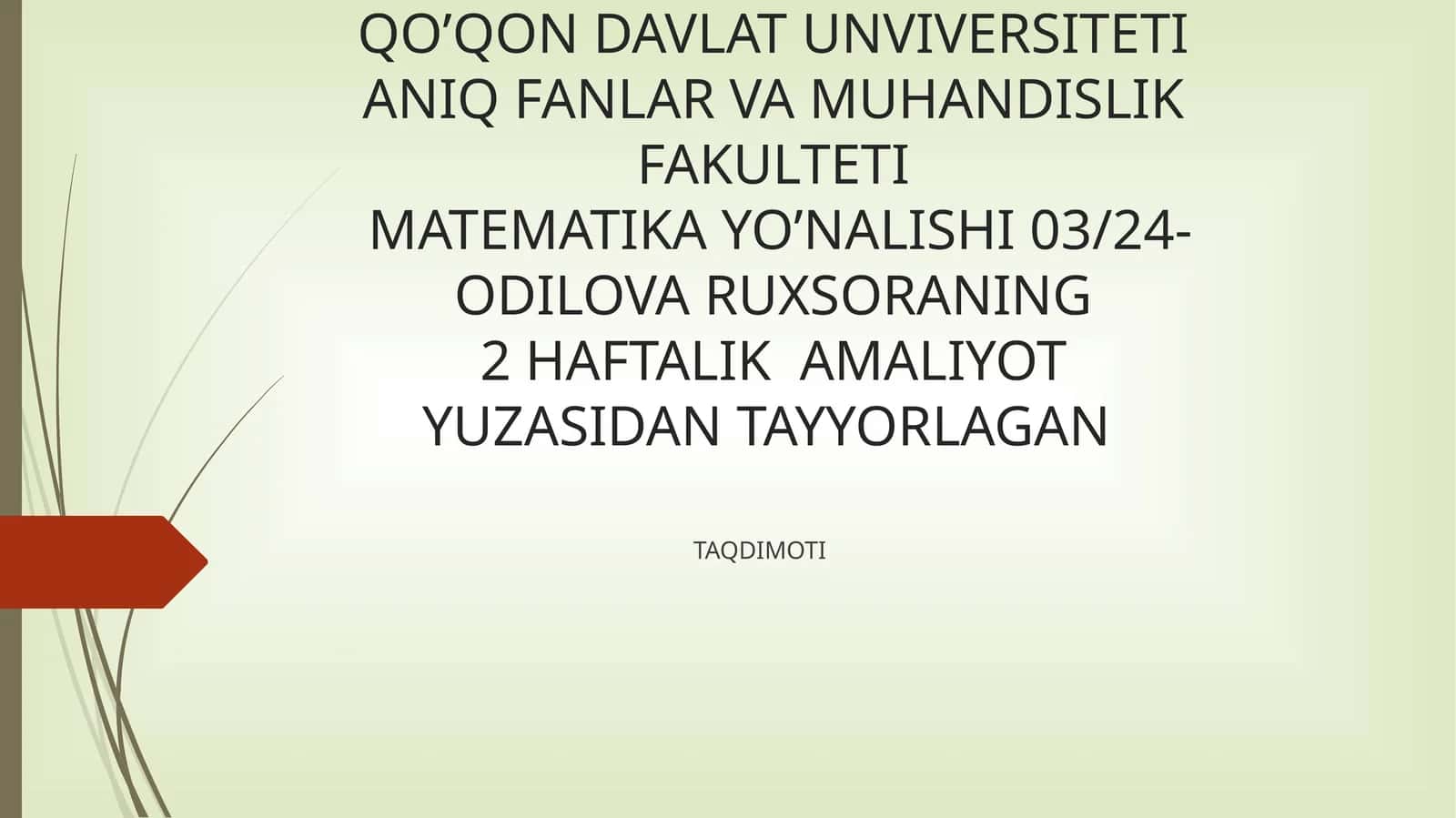 MATEMATIKA YO’NALISHI 03/24-ODILOVA RUXSORANING2 HAFTALIK AMALIYOT YUZASIDAN TAYYORLAGAN TAQDIMOTI