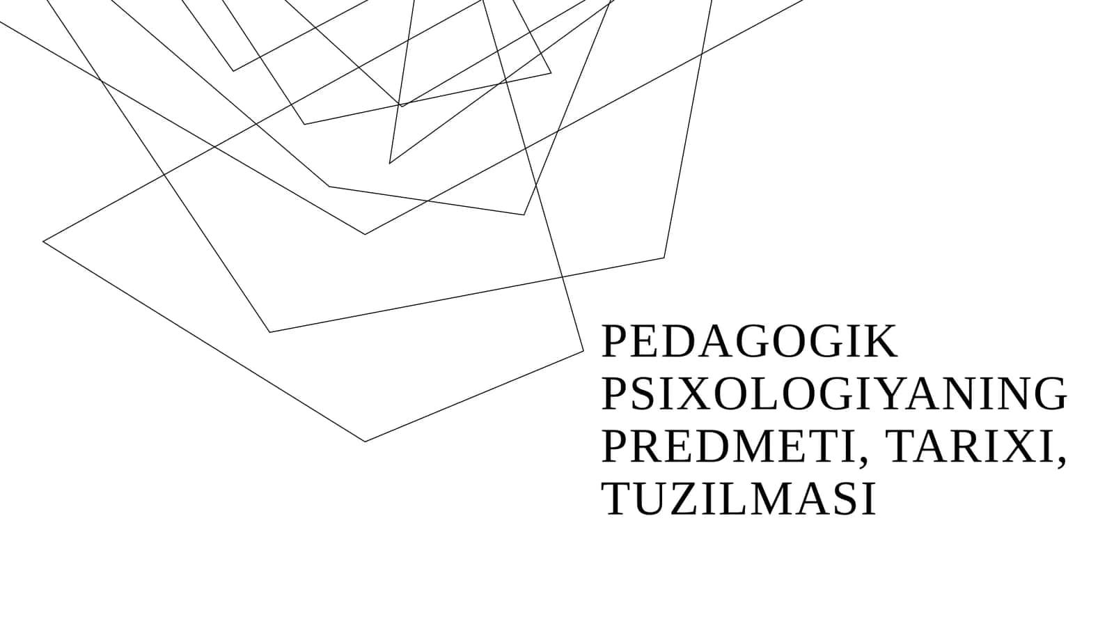 Pedagogik psixologiyaning predmeti, tarixi, tuzilmasi