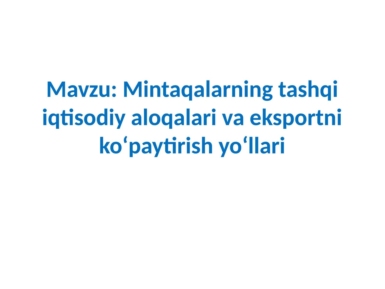 Mintaqalarning tashqi iqtisodiy aloqalari va eksportni ko'paytirish yo'llari