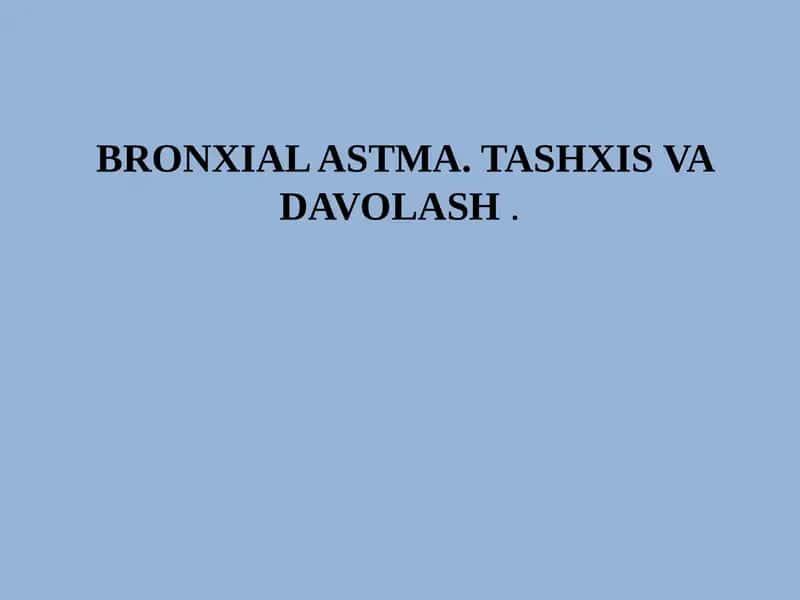 Bronxial Astma. Tashxis va Davolash
