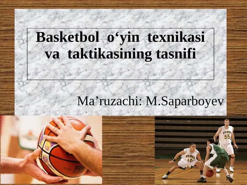 Basketbol o‘yin texnikasi va taktikasining tasnifi