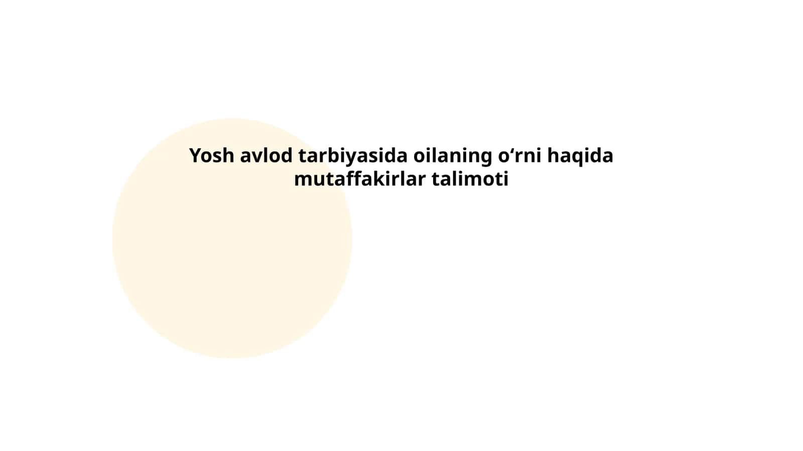 Yosh avlod tarbiyasida oilaning oʻrni haqida mutaffakirlar talimoti