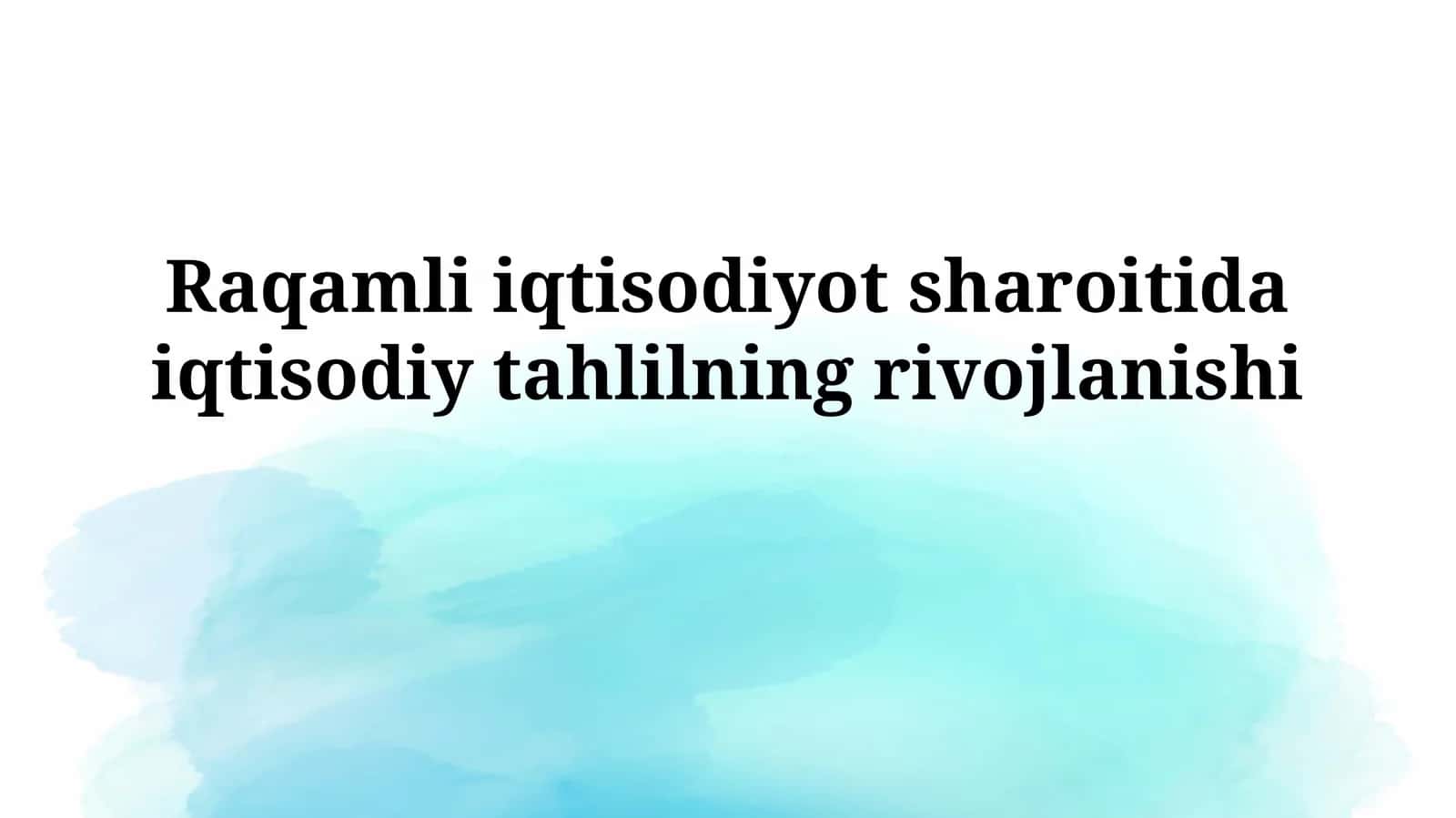 Raqamli iqtisodiyot sharoitida iqtisodiytahlilningrivojlanishi