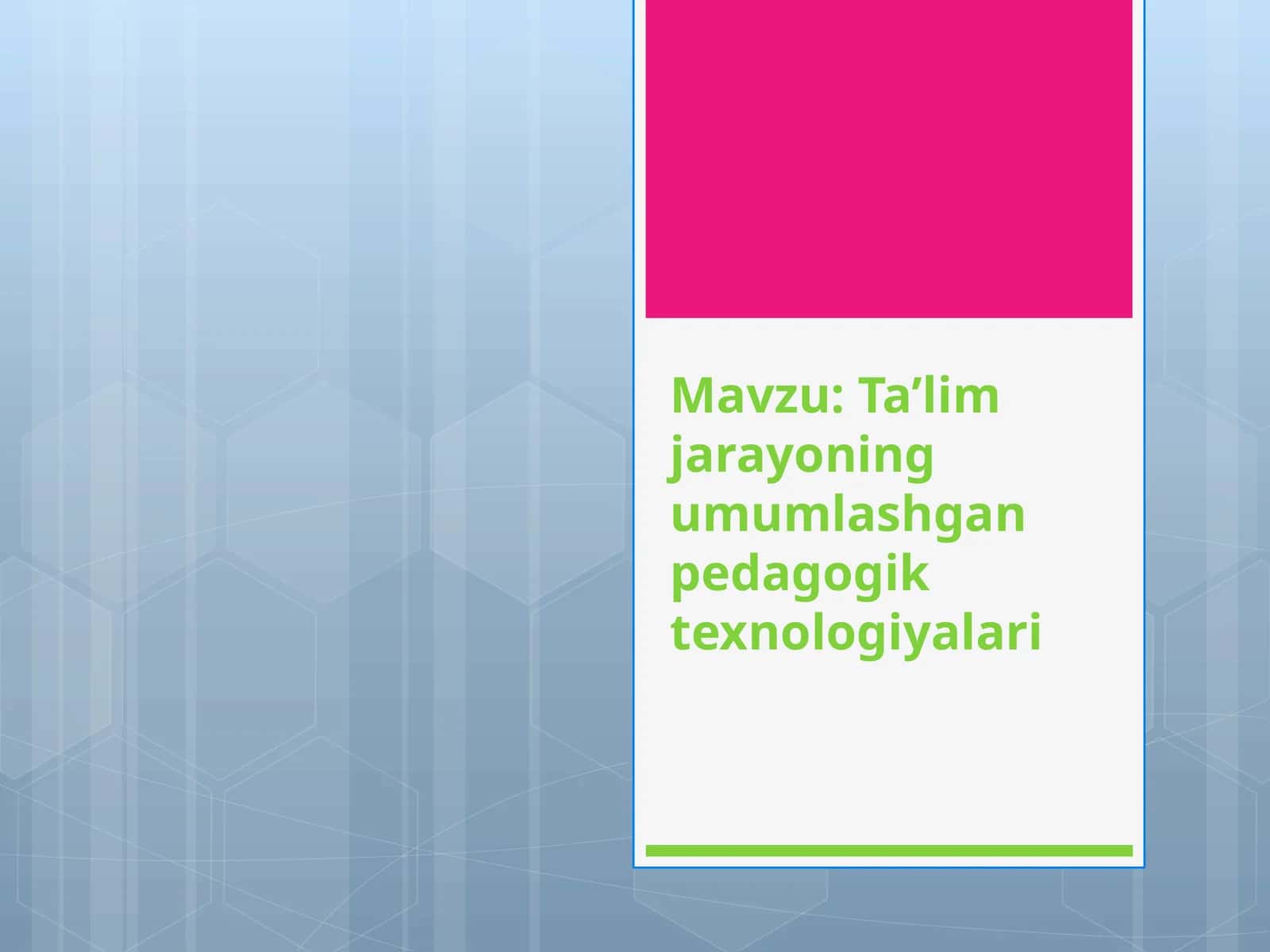 Ta’lim jarayonining umumlashgan pedagogik texnologiyalari