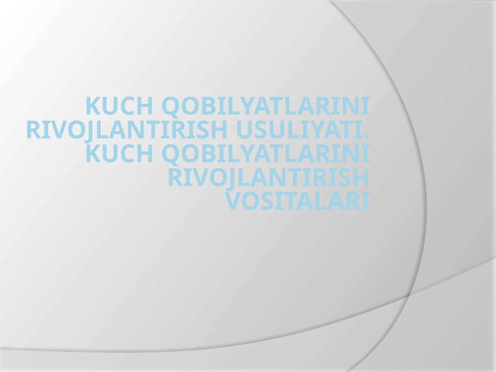 Kuch qobiliyatlarining rivojlanishi va ularning muayyan harakatlardan namoyon bo‘lishi