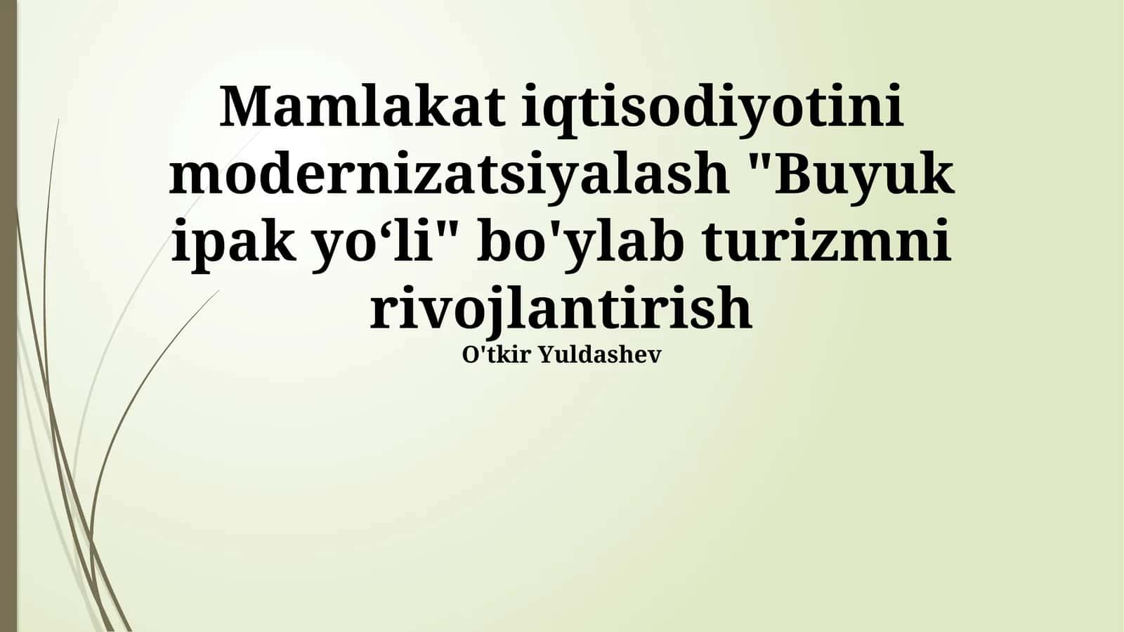 Mamlakat iqtisodiyotini modernizatsiyalash "Buyuk ipak yo‘li" bo'ylab turizmni rivojlantirish