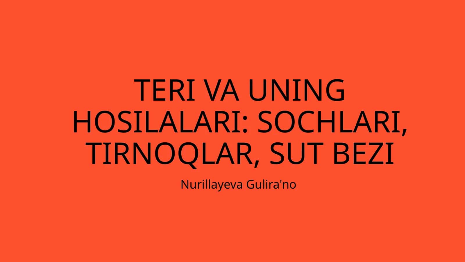 TERI VA UNING HOSILALARI: SOCHLARI, TIRNOQLAR, SUT BEZI