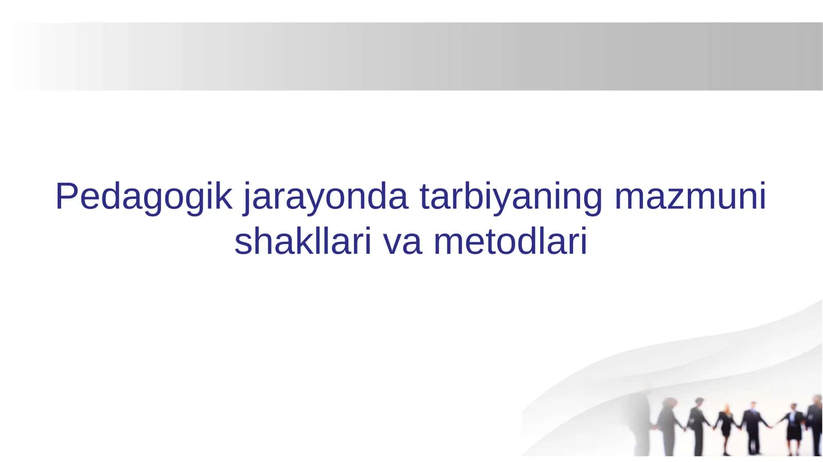 Pedagogik jarayonda tarbiyaning mazmuni shakllari va metodlari