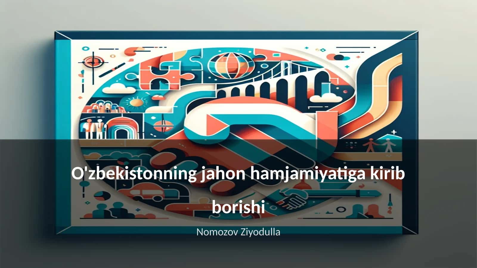 O'zbekistonning jahon hamjamiyatiga kirib borishi