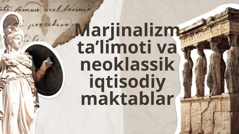 Marjinalizm ta’limoti va neoklassik iqtisodiy maktablar