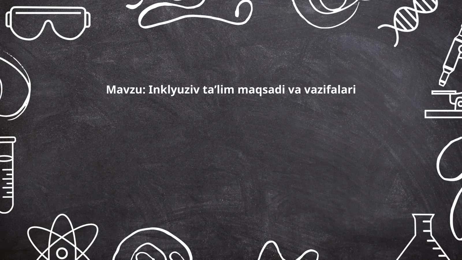 Inklyuziv taʼlim maqsadi va vazifalari