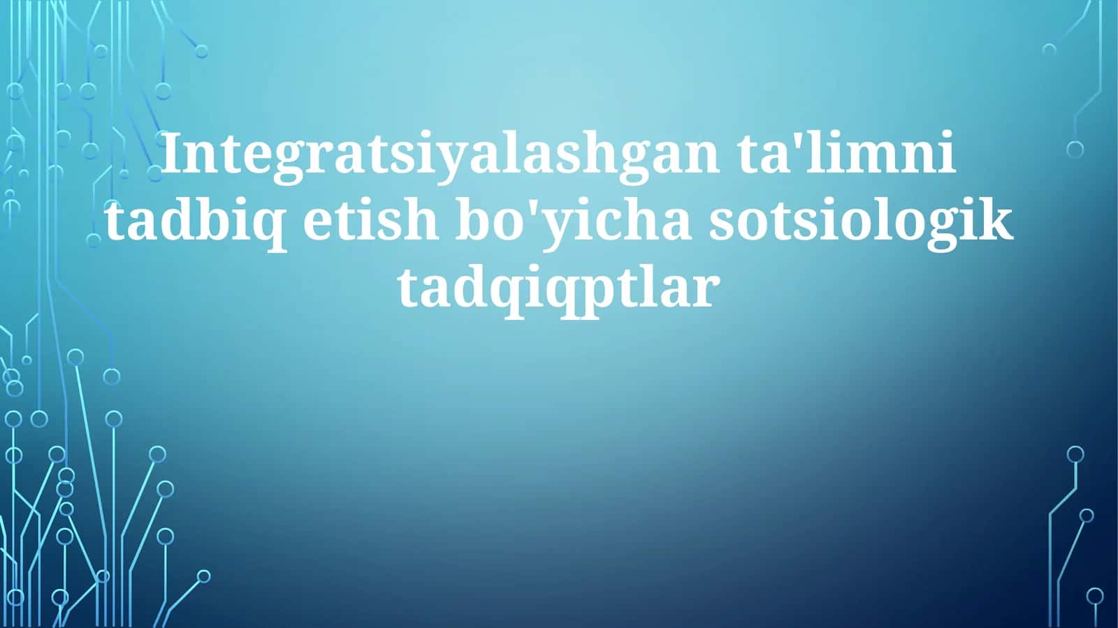 Integratsiyalashganta'limnitadbiqetishbo'yichasotsiologiktadqiqptlar