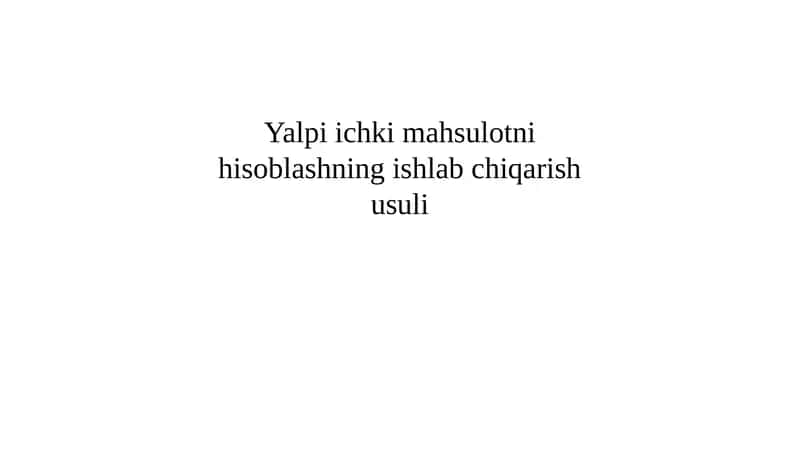 Yalpi ichki mahsulotni ishlab chiqarish usulida hisoblash