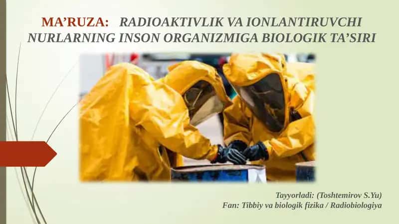 MA’RUZA:RADIOAKTIVLIKVA IONLANTIRUVCHI NURLARNING INSON ORGANIZMIGABIOLOGIK TA’SIRI