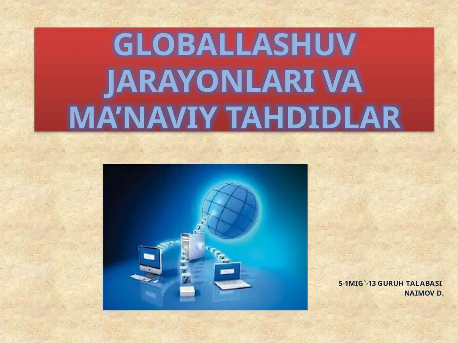 GLOBALLASHUV JARAYONLARI VA MA’NAVIY TAHDIDLAR