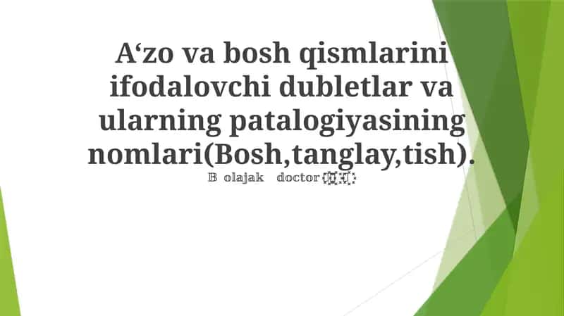 A'zo va bosh qismlarini ifodalovchi dubletlar va ularning patalogiyasining nomlari(Bosh,tanglay,tish)