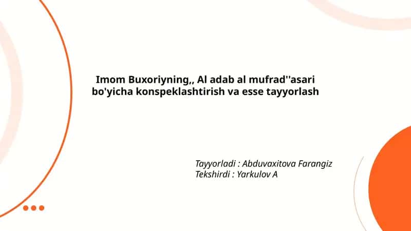 Imom Buxoriyning Al-Adab al-Mufrad asari bo'yicha konspeklashtirish va esse tayyorlash