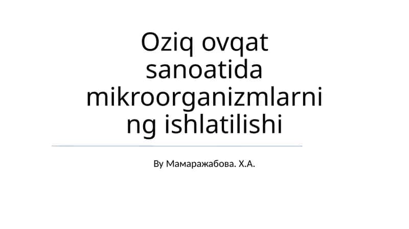 Oziq ovqat sanoatida mikroorganizmlarning ishlatilishi