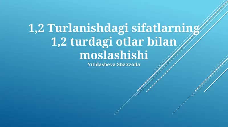 1,2 Turlanishdagi sifatlarning 1,2 turdagi otlar bilan moslashishi