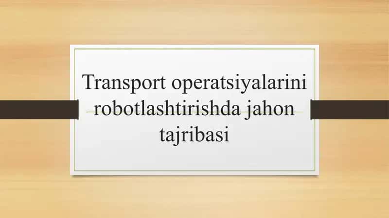 Transport operatsiyalarini robotlashtirishda jahon tajribasi