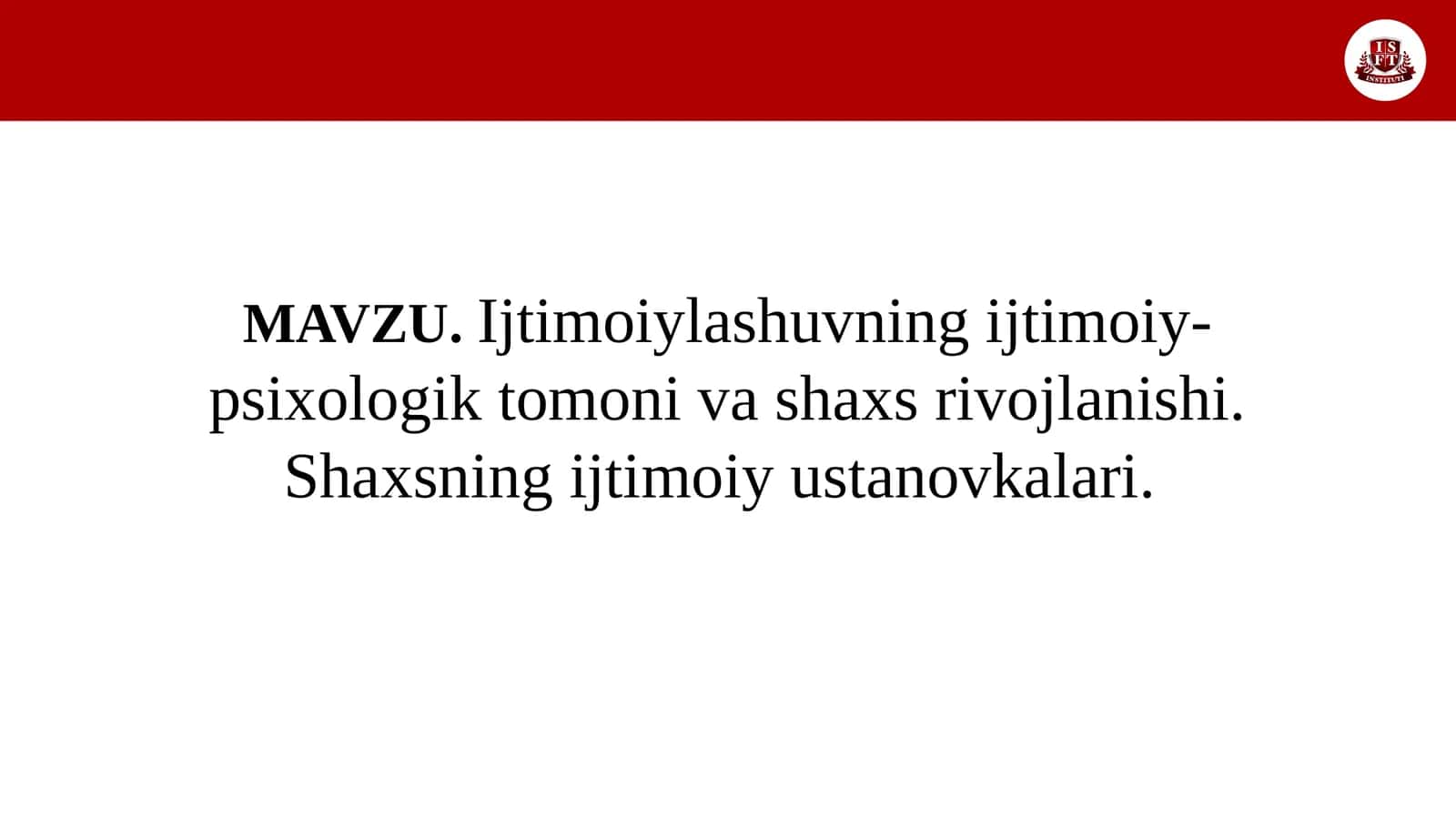Ijtimoiylashuvning ijtimoiy-psixologik tomoni va shaxs rivojlanishi.Shaxsning ijtimoiy ustanovkalari