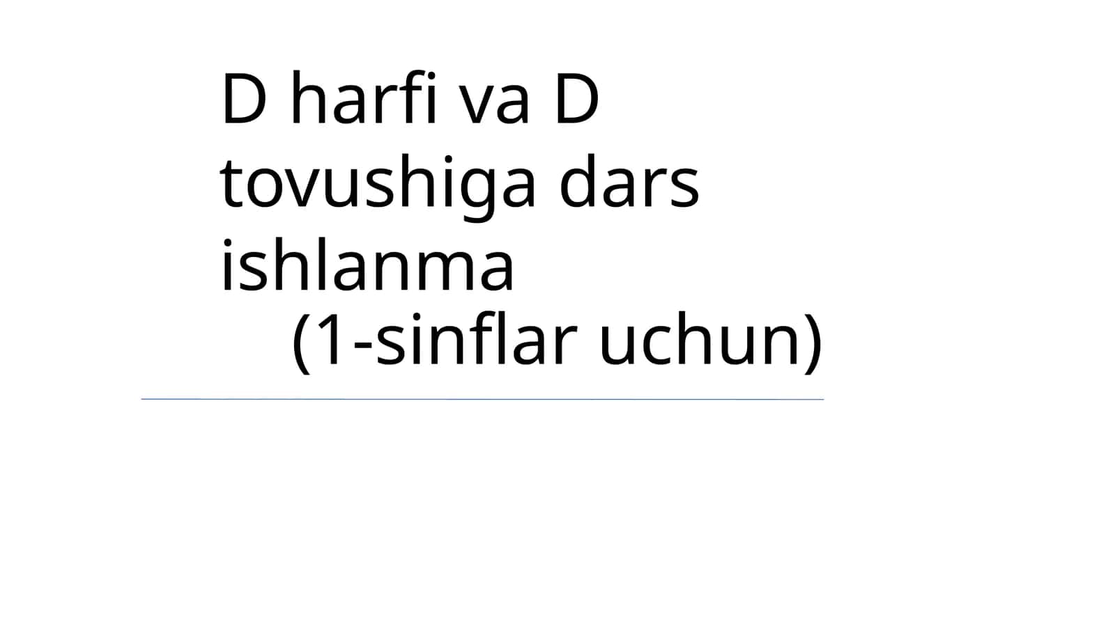 D harfi va D tovushiga dars ishlanma