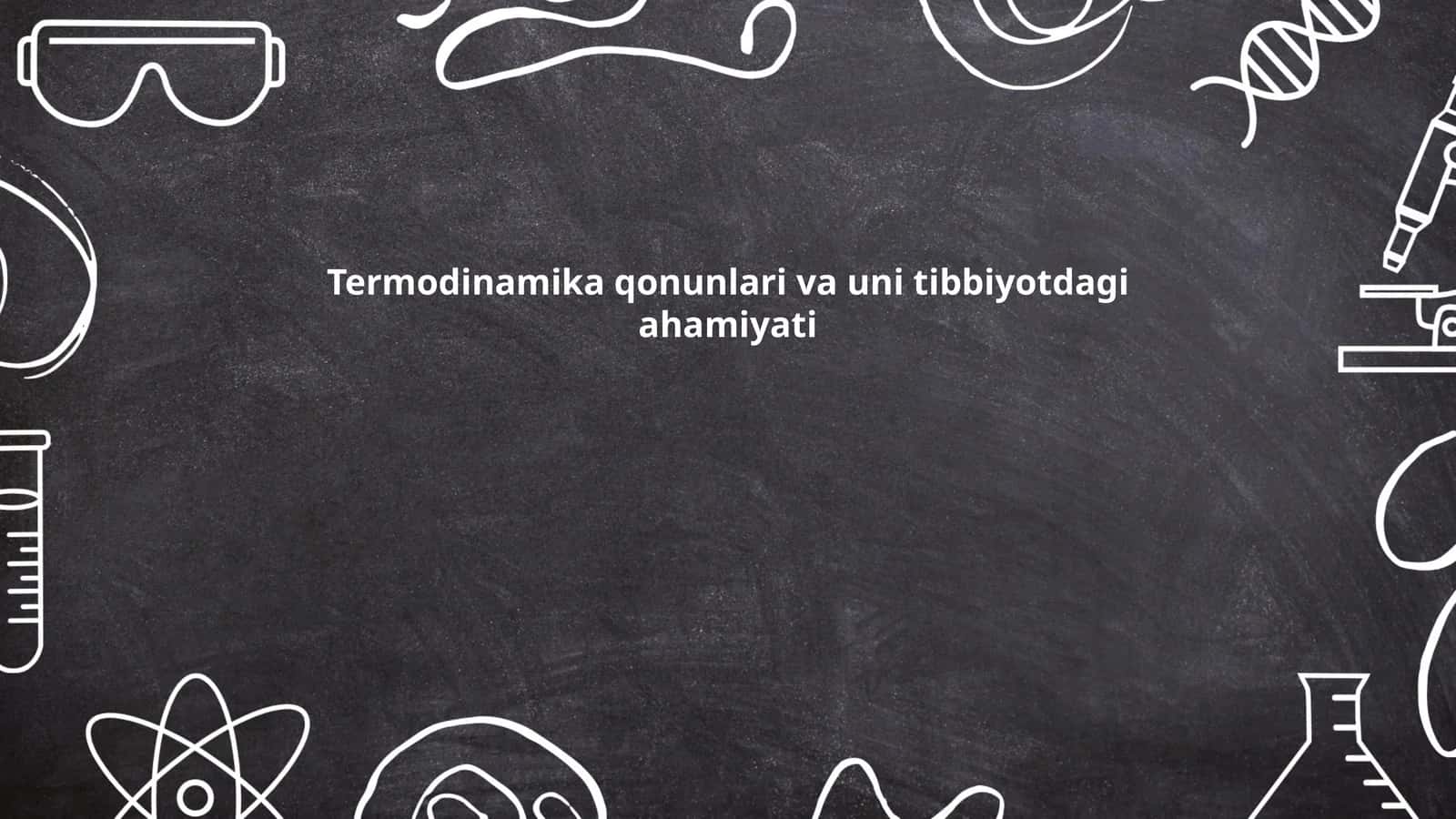 Termodinamika qonunlari va uni tibbiyotdagi ahamiyati