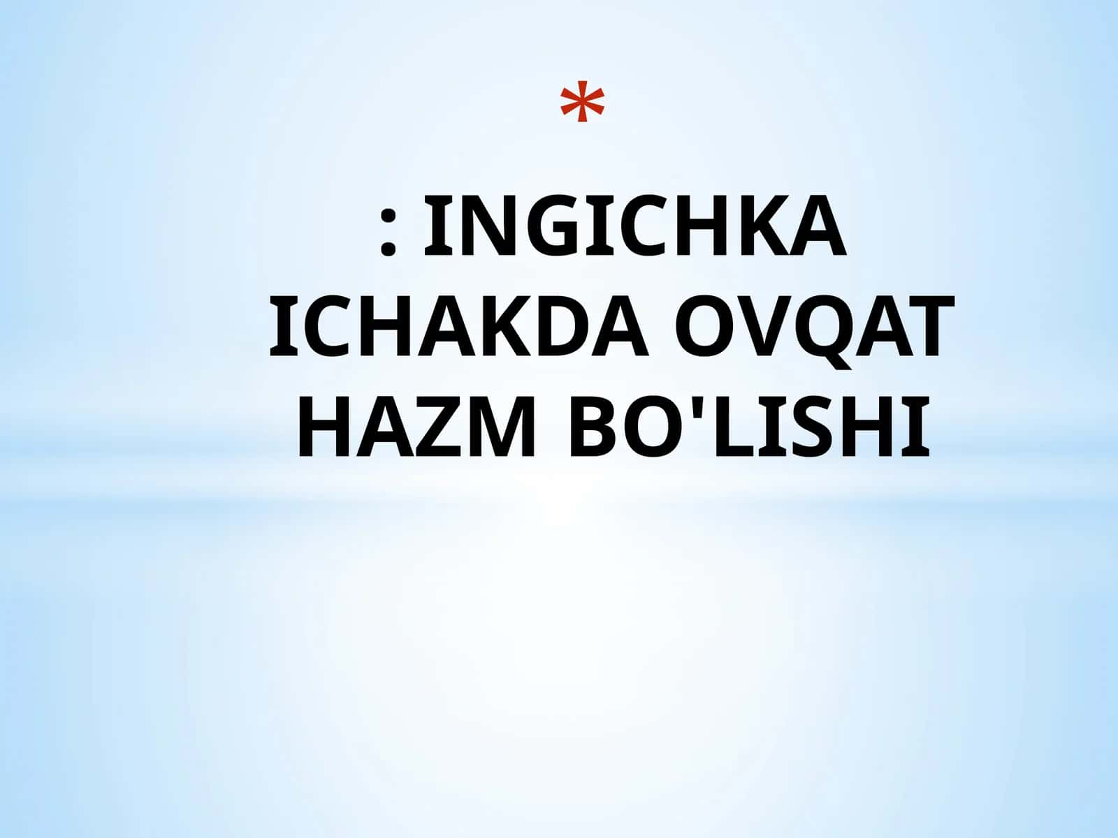 INGICHKA ICHAKDA OVQAT HAZM BO'LISHI