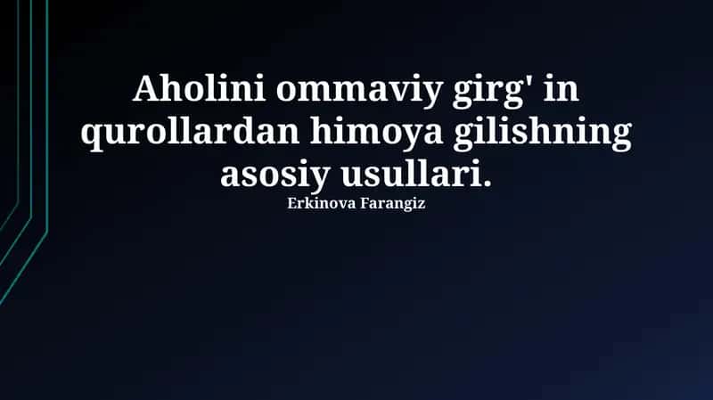 Aholini ommaviy girg' in qurollardan himoya gilishning asosiy usullari