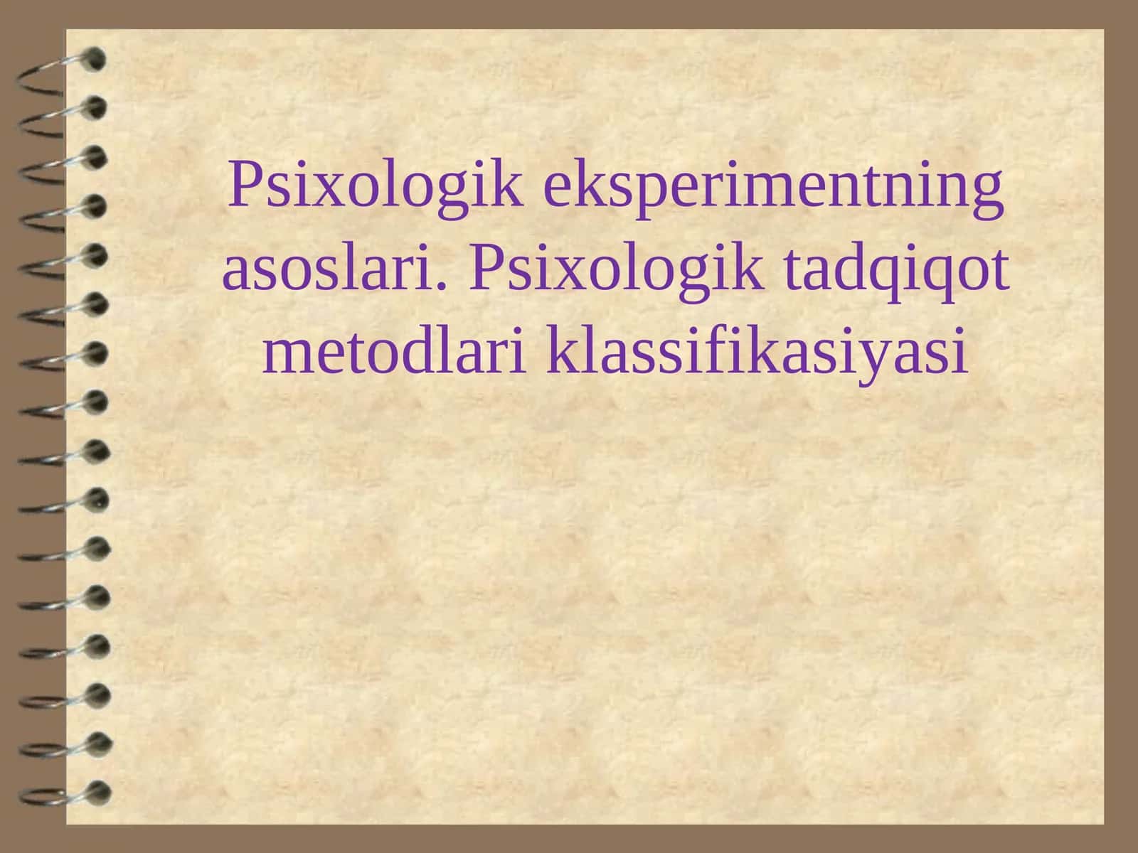 Psixologik eksperimentning asoslari. Psixologik tadqiqot metodlari klassifikasiyasi