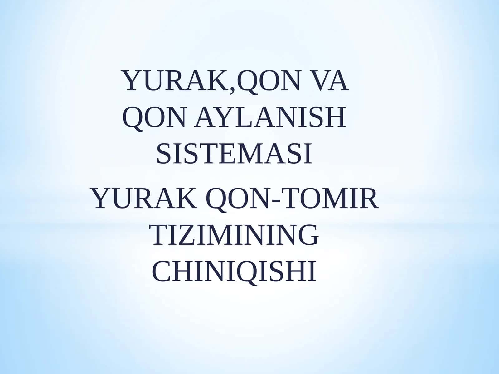 Yurak, Qon va Qon Aylanish Tizimasi