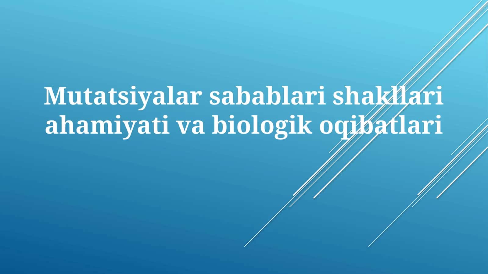 Mutatsiyalar sabablari va shakllari ahamiyati biologik oqibatlari