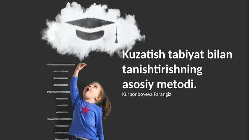 Kuzatish tabiyat bilan tanishtirishning asosiy metodi