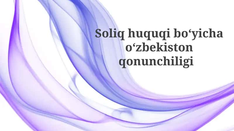 Soliqhuquqibo‘yichao‘zbekistonqonunchiligi