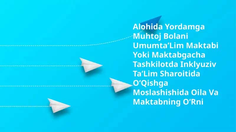 Alohida Yordamga Muhtoj Bolani UmumtaʼLim Maktabi Yoki Maktabgacha Tashkilotda Inklyuziv TaʼLim Sharoitida OʻQishga Moslashishida Oila Va Maktabning OʻRni