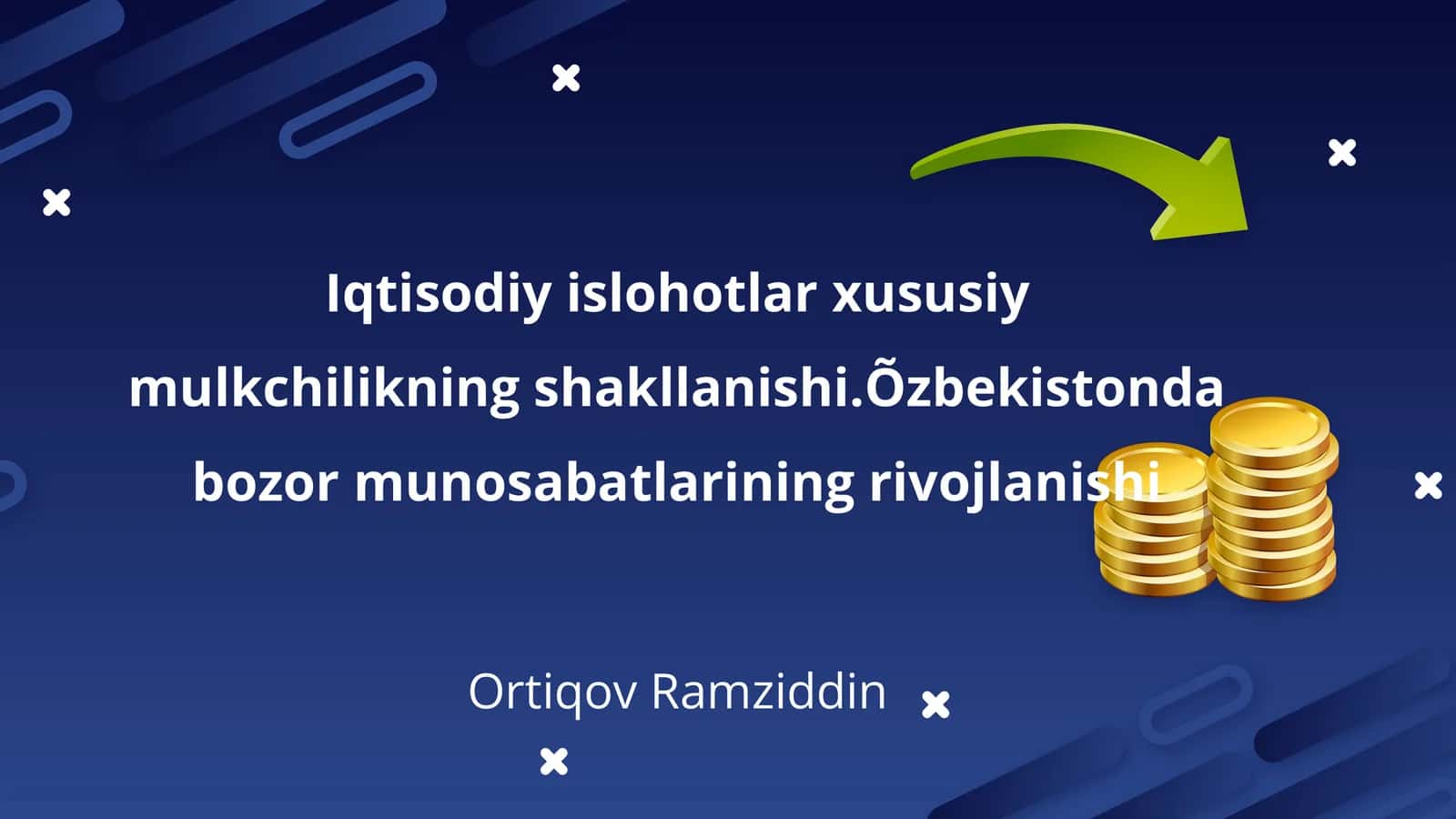 Iqtisodiy islohotlar xususiy mulkchilikning shakllanishi.Õzbekistonda bozor munosabatlarining rivojlanishi