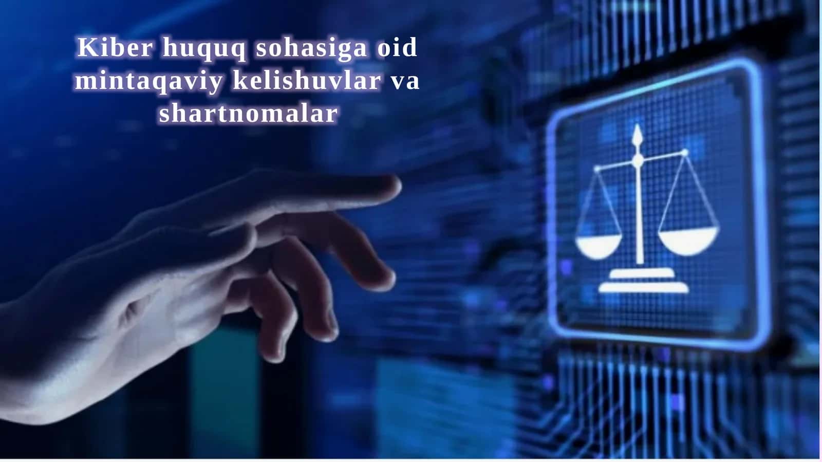 Kiber huquq sohasiga oid mintaqaviy kelishuvlar va shartnomalar