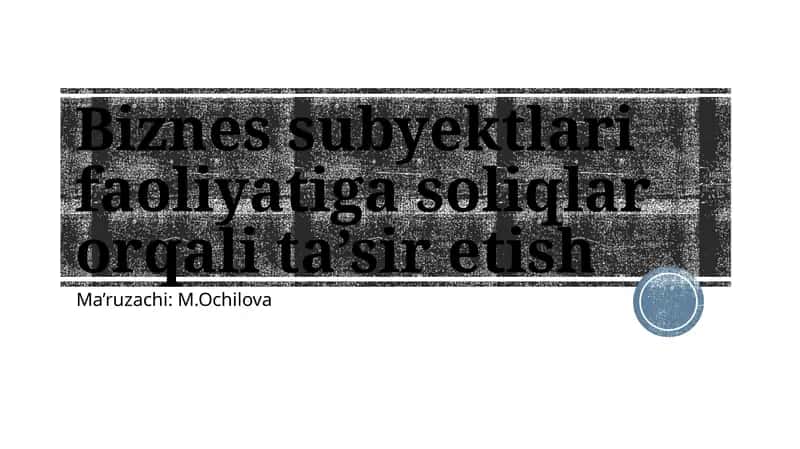 Soliqlar orqali biznes subyektlari faoliyatiga ta’sir