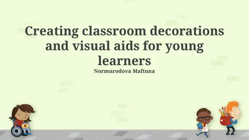 Creating Classroom Decorations and Visual Aids for Young Learners