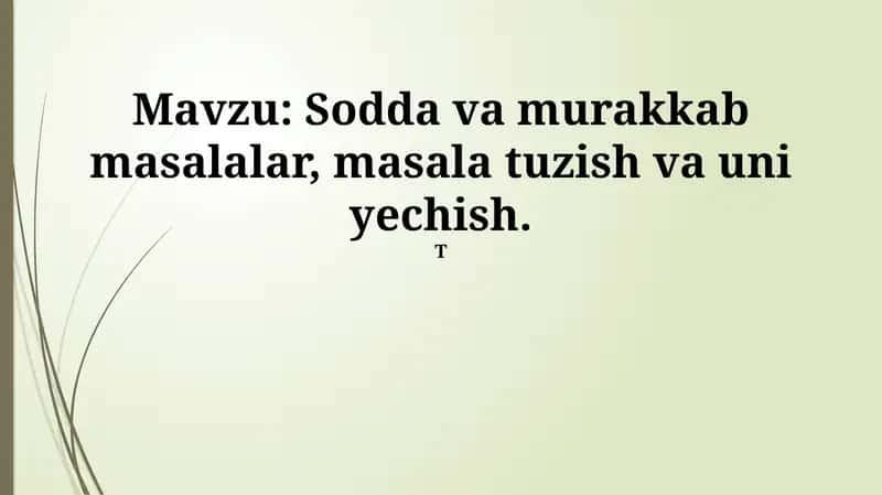 Sodda va murakkab masalalar, masala tuzish va uni yechish